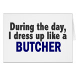 Butcher During The Day Cards