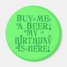 Buy Me a Beer My Birthday is Here Fridge Magnet