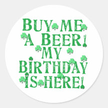 Buy Me a Beer My Birthday is Here Round Stickers