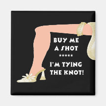 Buy Me A Shot...I'm Tying The Knot Fridge Magnets