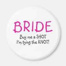 Buy Me A  Shot Im Tying The Knot Fridge Magnets