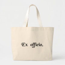 By virtue of his office. bags