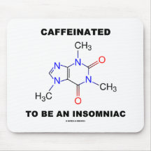 Caffeinated To Be An Insomniac (Caffeine Molecule) Mouse Pad
