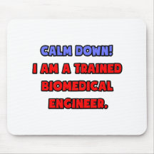 Calm Down .. I am a Trained Biomedical Engineer Mouse Pads