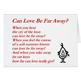Can Love Be Far Away? - A quirky Valentine Poem Greeting Cards