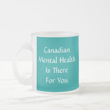 Canadian Mental HealthIs ThereFor You, Canadian... Coffee Mugs