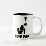 Cannot poop! mugs