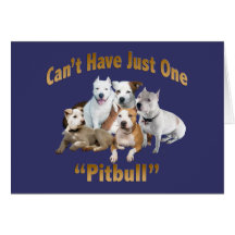 Can't Have Just One Pitbull Greeting Cards