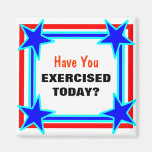 Can't Miss Exercise Today Bright Star Tacky Magnet