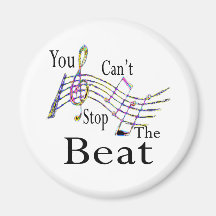 Can't Stop The Beat......bigger Refrigerator Magnets
