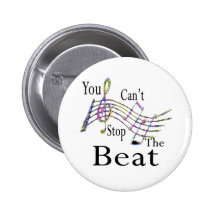 Can't Stop The Beat......bigger Pinback Buttons