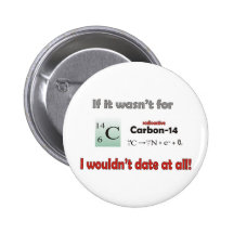 Carbon 14 Dating Pinback Buttons