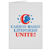Carbon-based Lifeforms, Unite! Greeting Card