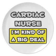Cardiac Nurse .. I'm Kind of a Big Deal Dinner Plates