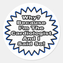 Cardiologist...Because I Said So Stickers