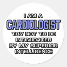 Cardiologist Joke ... Superior Intelligence Round Sticker
