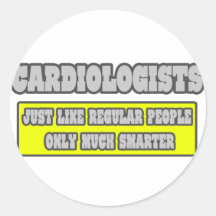 Cardiologists...Much Smarter Round Stickers