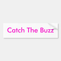 Catch The Buzz Bumper Stickers