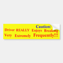 Caution: Breaks Frequently Bumper Sticker