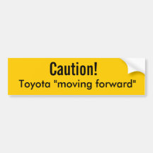 Caution!, Toyota "moving forward" Bumper Stickers