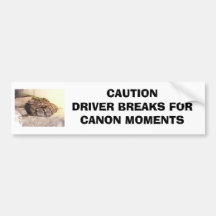 CAUTIONDRIVER BREAKS FORCANON MOMENTS BUMPER STICKERS