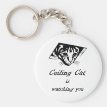 Ceiling Cat is Watching You Key Chains