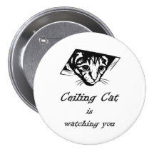 Ceiling Cat is Watching You Pinback Buttons