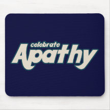 Celebrate Apathy Mousemats