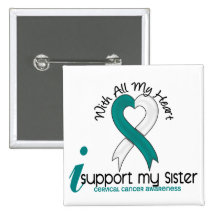 Cervical Cancer I Support My Sister Pinback Buttons