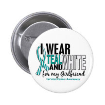 CERVICAL CANCER I Wear Teal White For Girlfriend Pinback Button