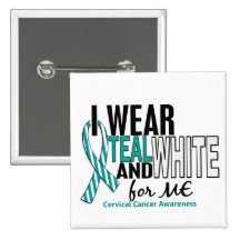 CERVICAL CANCER I Wear Teal & White For ME 10 Button