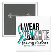 CERVICAL CANCER I Wear Teal & White For My Partner Buttons