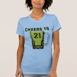 Cheers to Twenty One. Birthday Tees