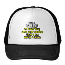 Chef .. Assume I Am Never Wrong Hat