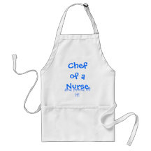 Chef of a Nurse, and proud of it! Apron