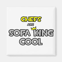 Chefs Are Sofa King Cool Refrigerator Magnet