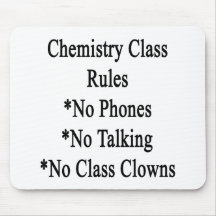 Chemistry Class Rules No Phones No Talking No Clas Mousepad