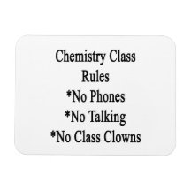 Chemistry Class Rules No Phones No Talking No Clas Magnet