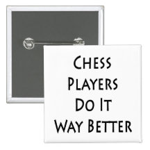 Chess Players Do It Way Better Buttons