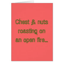 Chest & nuts roasting on an open fire... card