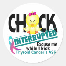 Chick Interrupted 2 Thyroid Cancer Round Stickers