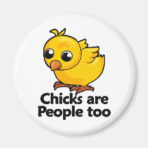 Chicks are People too Magnets