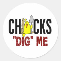 Chicks Dig Me Round Sticker
