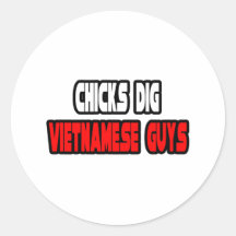 Chicks Dig Vietnamese Guys Round Stickers