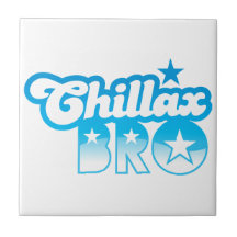 Chillax Bro!  RELAX AND CHILL brother in cool Blue Tiles