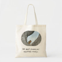 Choose Your Squirrels Wisely Tote Bag