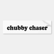 CHUBBY CHASER BUMPER STICKER