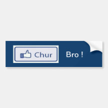 CHURR  BRO  FACEBOOK BUMPER STICKER