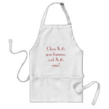 "Clean & it's your business, cook & it's mine!" Aprons