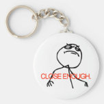 Close Enough Keychain